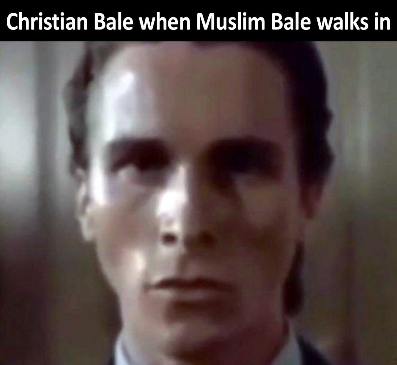 Christian Bale when Muslim Bale walks in