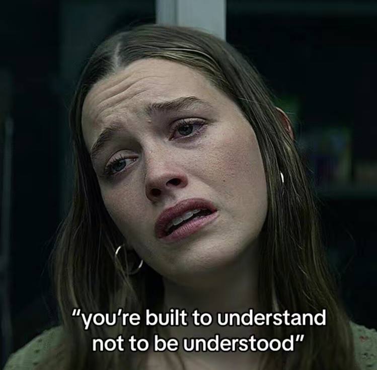 “you're built to understand not to be understood”