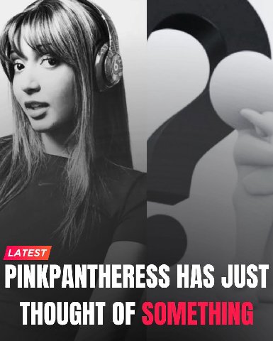 PINKPANTHERESS HAS JUST THOUGHT OF