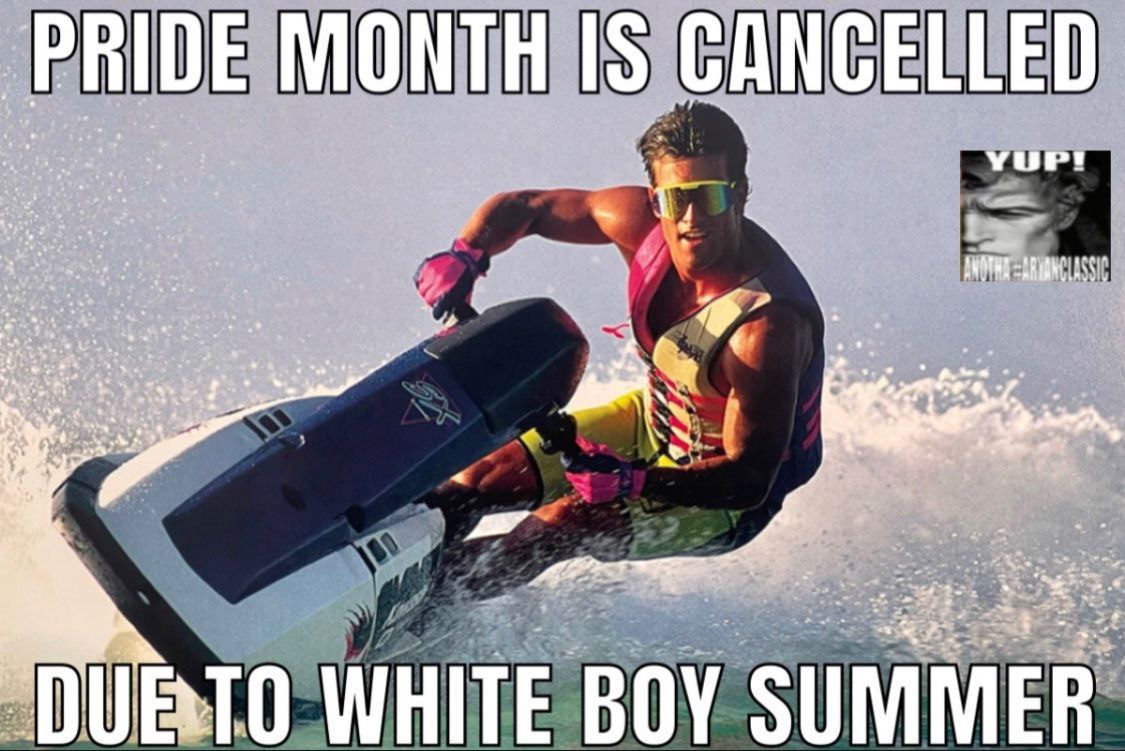 PRIDE MONTH IS CANCELLED 4? DUETO WHITE BOY SUMMER