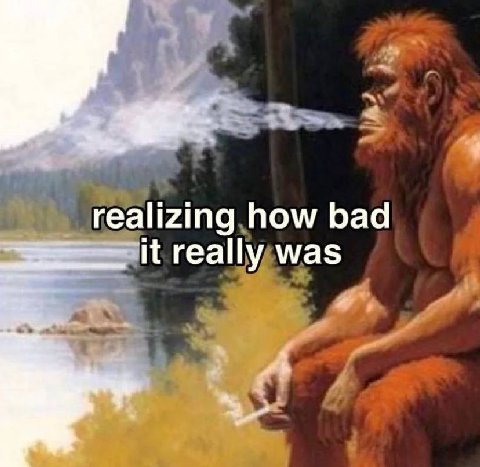 realizing how bad really was