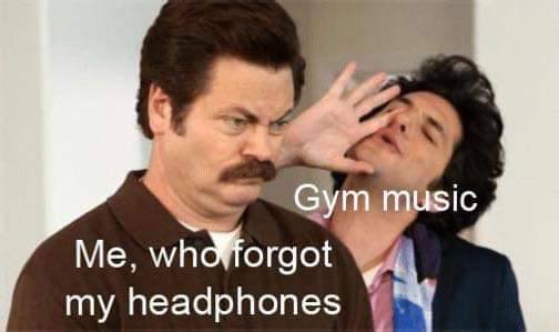 4 Gym mus my headphones