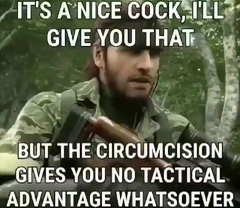 IT'S АМСЕ GIVE YOU THAT 5 THE CIRCUMCISION _GIVES YOU NO TACTICAL WHATSOEVER