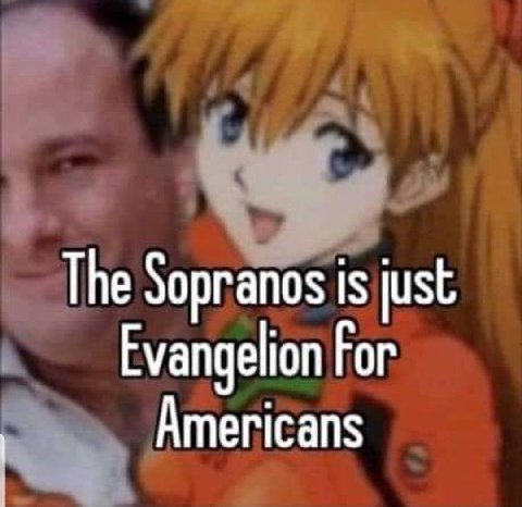 The Sopranos is just Evangelion For Americans
