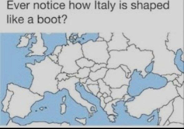 Ever notice how Italy is shaped like a boot?
