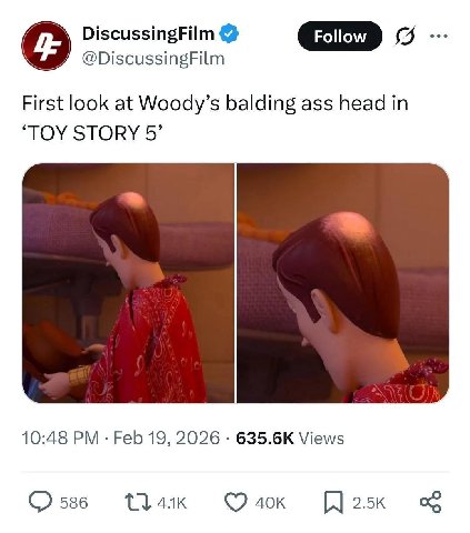 DiscussingFilm Follow @DiscussingFilm First look at Woody’s balding ass head in “TOY STORY 5’ 10:48 Feb 19, 2026 Views