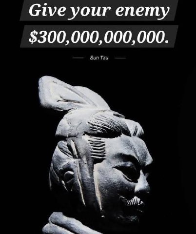 Give your enemy $300,000,000,000.
