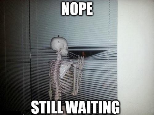 МОРЕ STILL WAITING