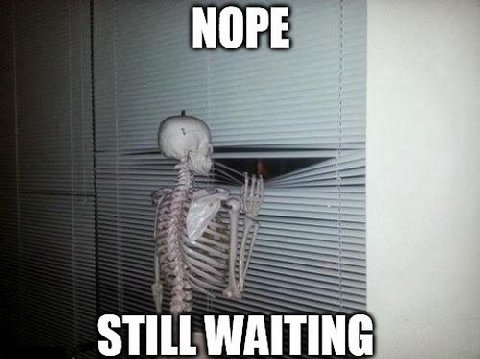 МОРЕ STILL WAITING