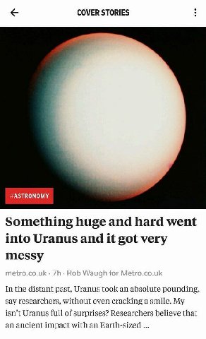COVER STORIES Something huge and hard went into Uranus and it got very messy metro.co.uk Rob Waugh for Metro.co.uk In the distant past, Uranus took an absolute pounding, say researchers, without even 