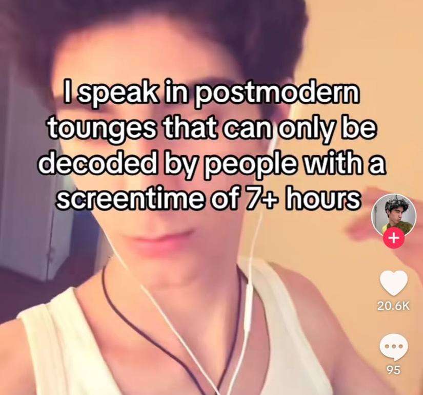 ‘Speak in postmodern tounges that can only be decoded people witha of 7+ hours 20.6К 95