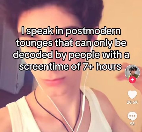 ‘Speak in postmodern tounges that can only be decoded people witha of 7+ hours 20.6К 95