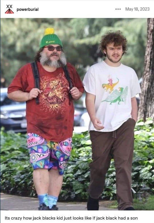 a powerburial ess May 18, 2023 a 4 у Its crazy how jack blacks kid just looks like if jack black had а son