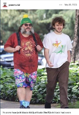 a powerburial ess May 18, 2023 a 4 у Its crazy how jack blacks kid just looks like if jack black had а son