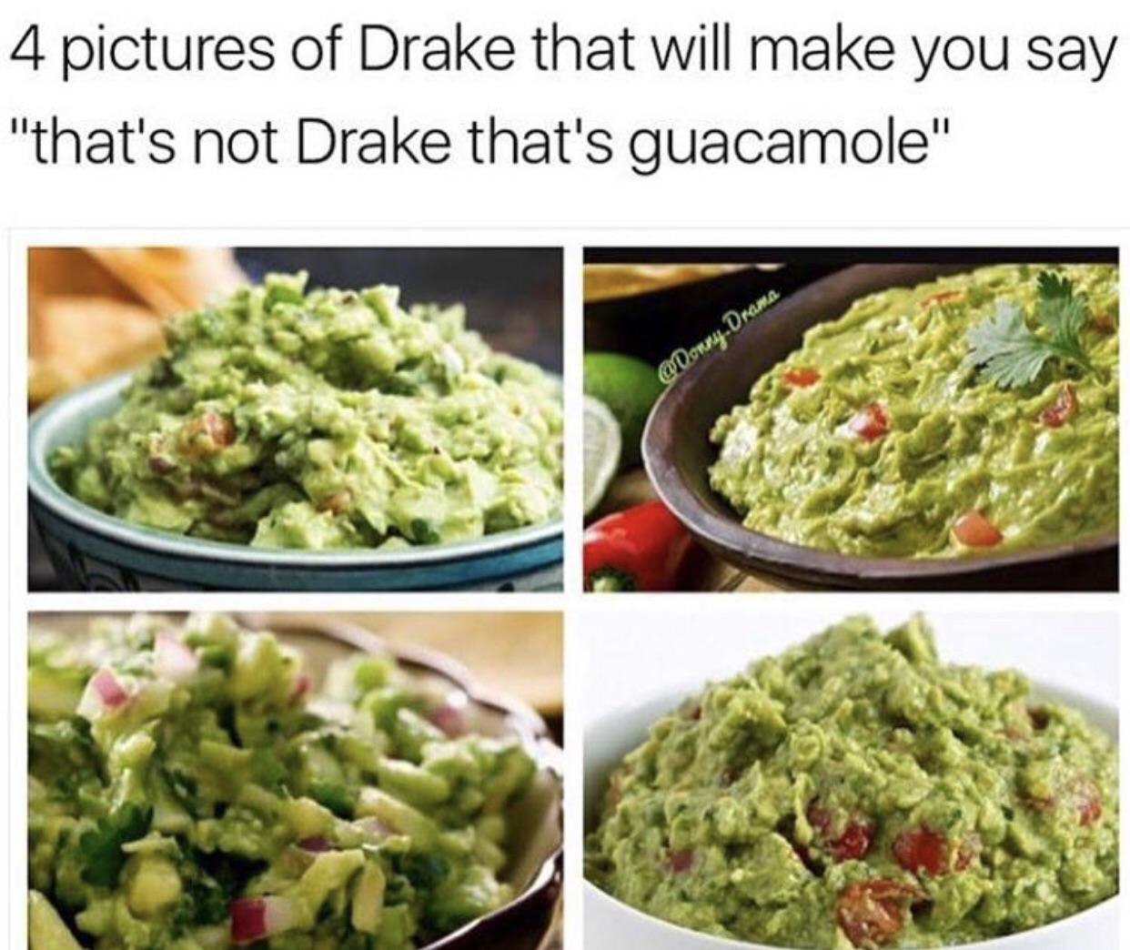 4 pictures of Drake that will make you say "that's not Drake that's guacamole" 2