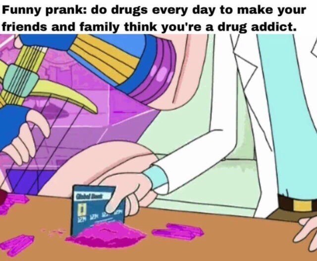 Funny prank: drugs every day to make your and family think a drug addict.