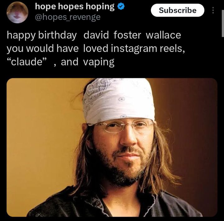 hope hopes hoping Subscribe happy birthday david foster wallace you would have loved instagram reels, and vaping