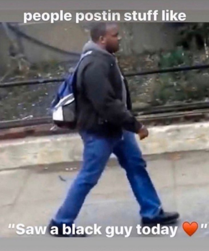 people postin stuff like “Saw a black guy today