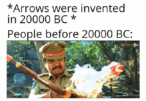 *Arrows were invented in 20000 People before 20000 Wig?