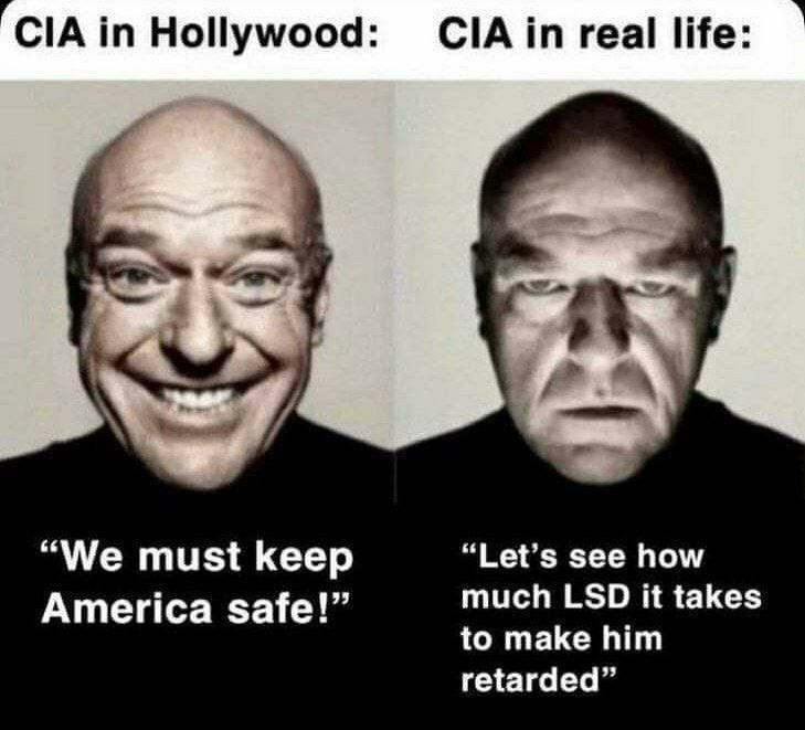 CIA in Hollywood: ClAin real life: “We must keep “Let’s see how America safe!” much LSD it takes to make him retarded”
