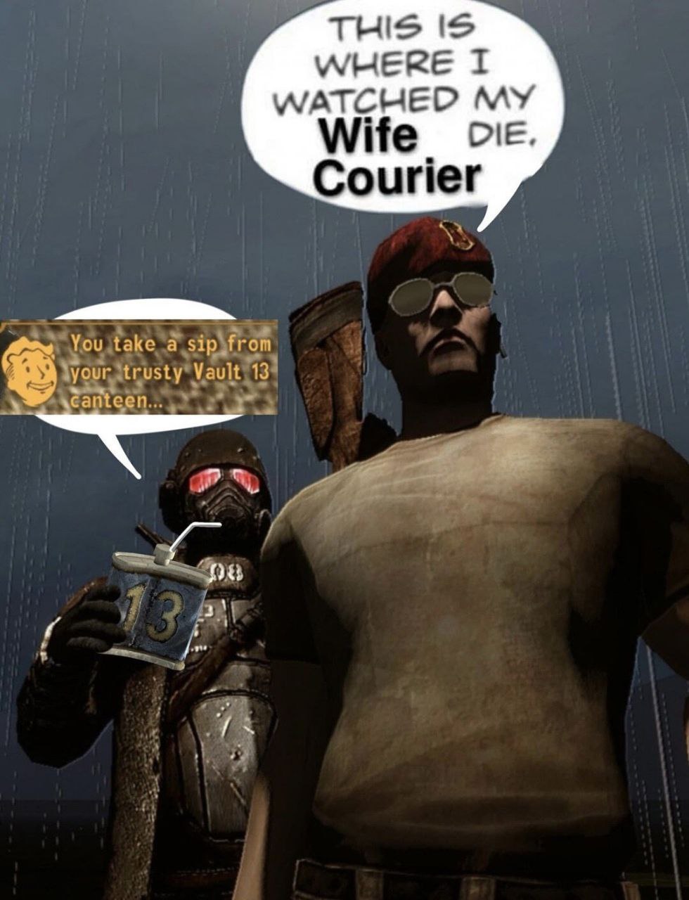THIS WHERE I WATCHED MY Wife Courier Yeu take a sip from trusty Vault 13 08
