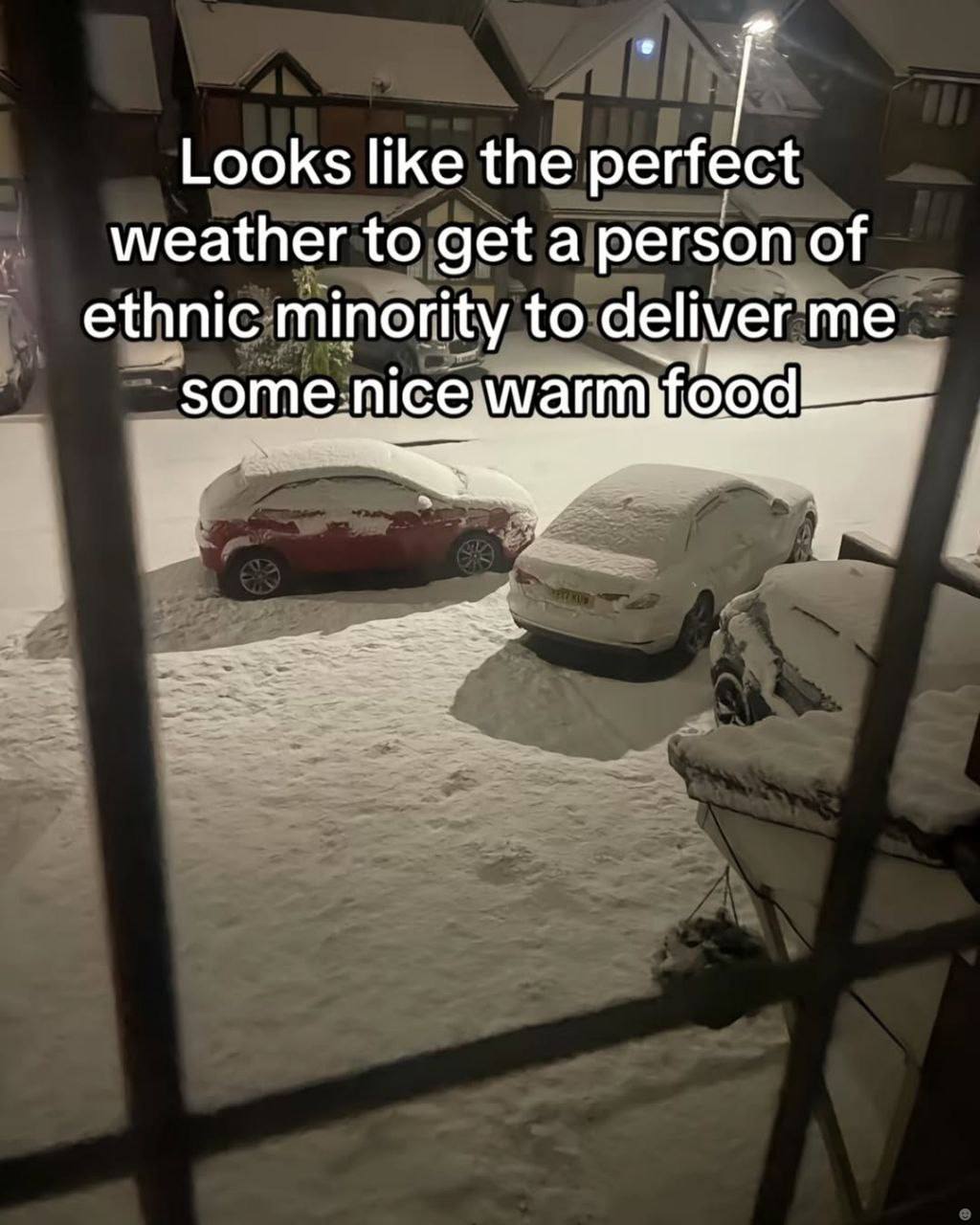 Looks like the perfect weather to get a person of minority to deliver me