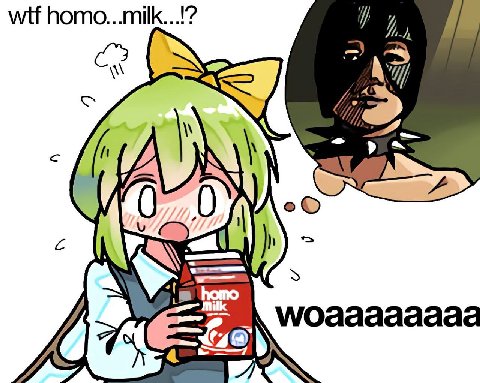 wtf homo...milk...!? woaaaaaaaa