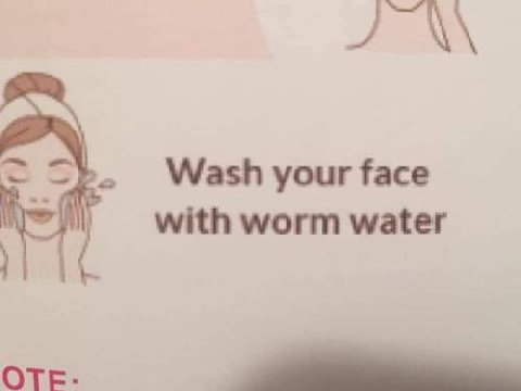 Wash your face with worm water OTE: