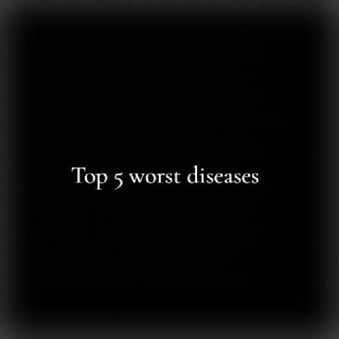 Тор 5 worst diseases