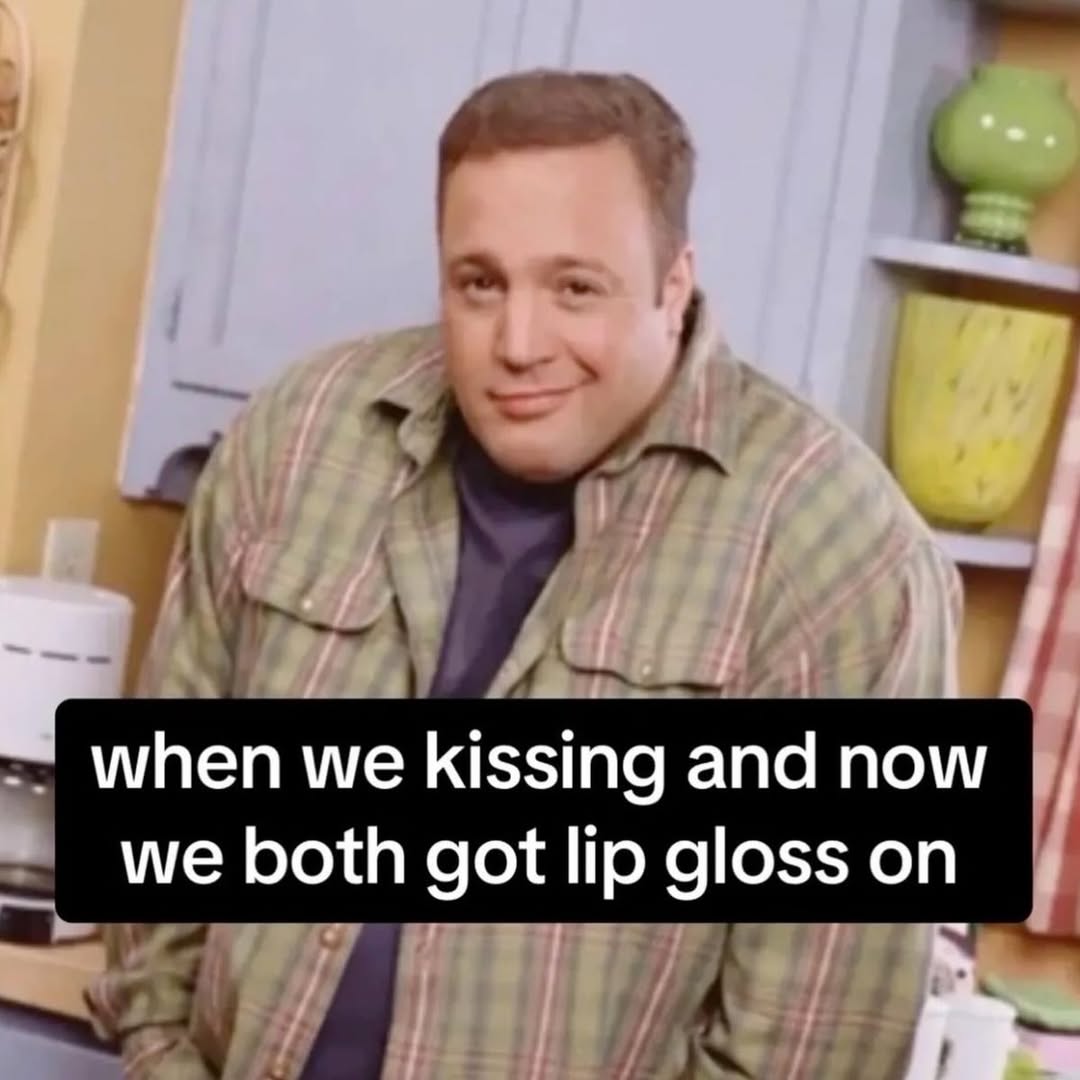 we kissing and now we both got gloss on