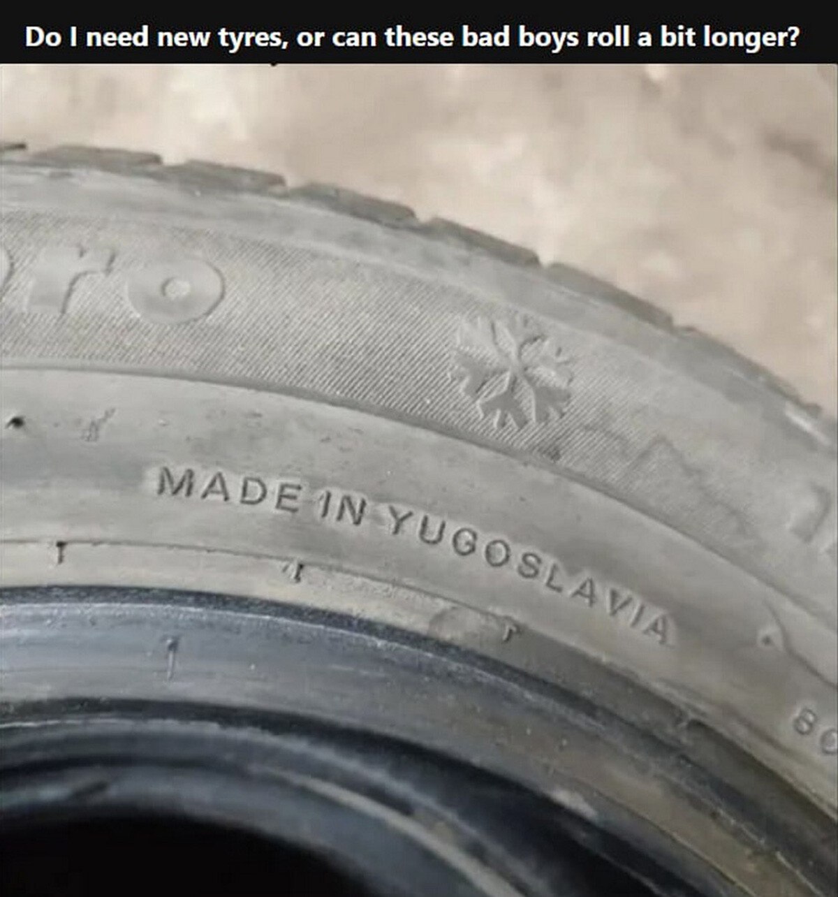 need new tyres, can these bad boys roll а bit longer? у