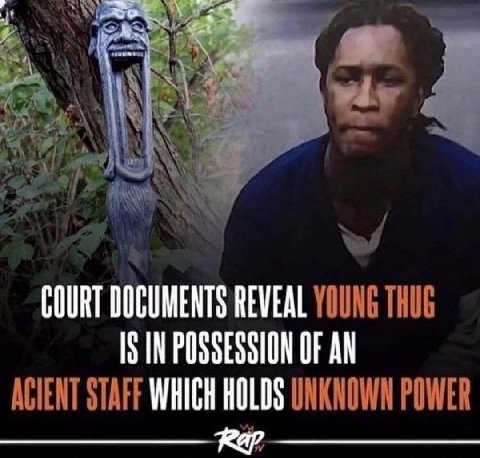 COURT DOCUMENTS REVEAL YOUNG THUG IS IN POSSESSION OF AN STAFF WHICH HOLDS UNKNOWN POWER