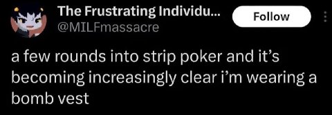 The Frustrating Individu... [Роном afew rounds into strip poker and it’s becoming increasingly clear wearing a bomb vest