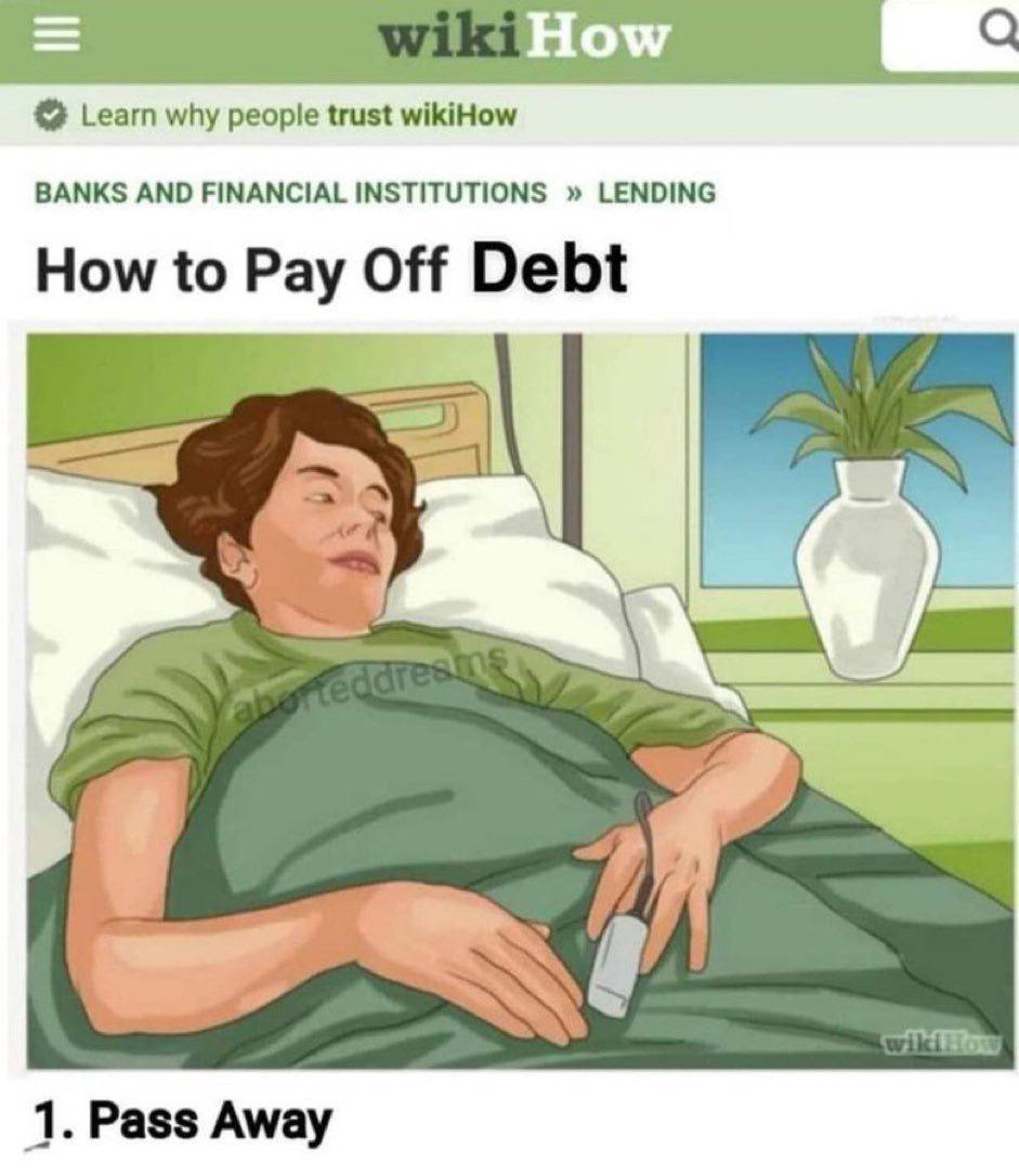 Learn why people trust wikiHow BANKS AND LENDING How to Pay Off Debt 1. Pass Away
