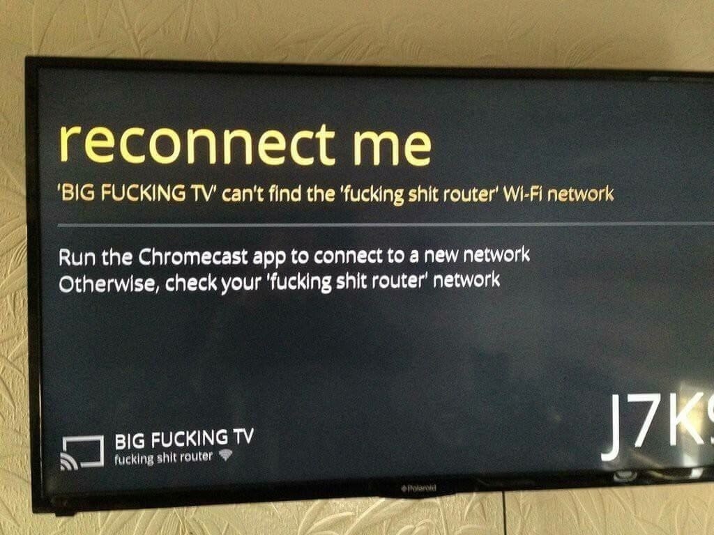 reconnect ‘BIG FUCKING can't find the ‘fucking shit router’ Wi-Fi network Вип the Chromecast app to connect to a new network Otherwise, check your ‘fucking shit router’ network BIG FUCKING ]7 router