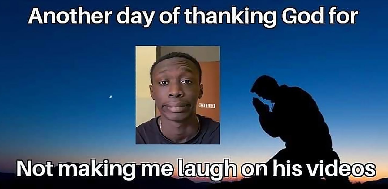 Another day of thanking God for Not his videos