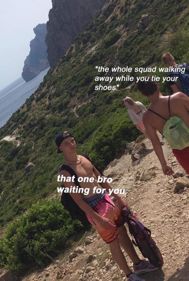 *the whole squad walking away while you tie your shoes* {паё опе waiting foryou,.