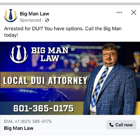 Big Man Law Sponsored Arrested for DUI? You have options. Call the Big Man today! BIG MAN РТАМГ*, 6 LOCAL DUI ATTORNEY #7 601-365-0175 DIAL +1 (601) 365-0175 Big Man Law