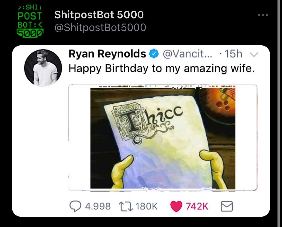 ShitpostBot 5000 @ShitpostBot5000 Ryan Reynolds @Vancit... Happy Birthday to my amazing wife. 1 4.998 @742к