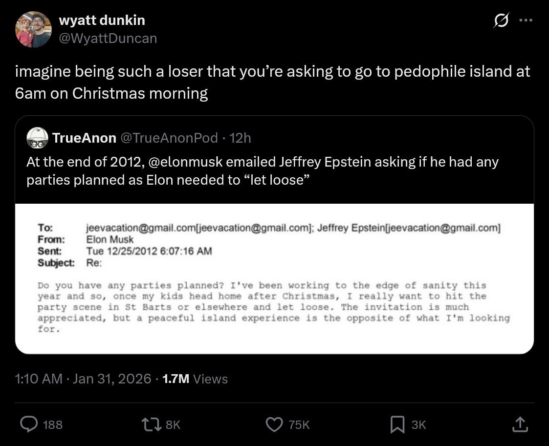 я imagine being such a loser that you’re asking to to pedophile island at on Christmas morning a TrueAnon At the end of 2012, @elonmusk emailed Jeffrey Epstein asking if he had any parties planned as 