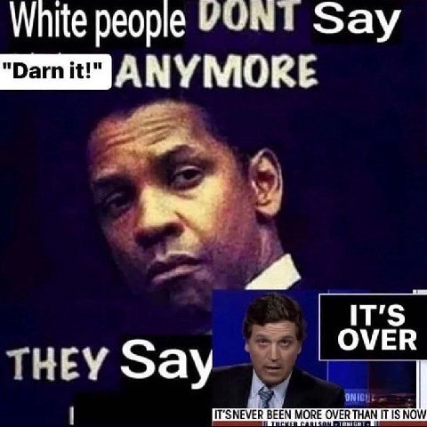 White people VUNT Say АМУМОКЕ OVER THEY Say BEEN MORE OVER THAN ITISNOW