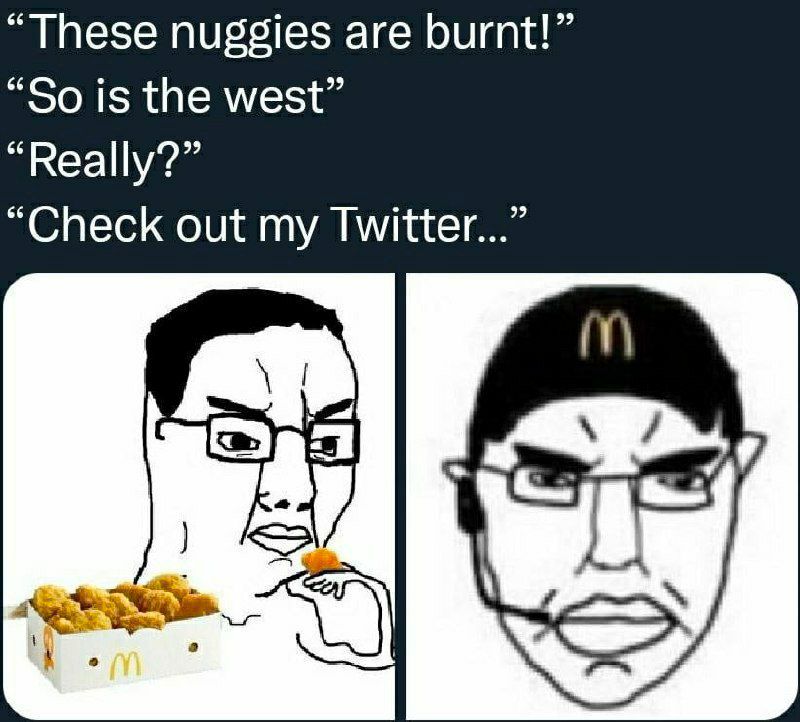 “These nuggies are burnt!” “So is the west” “Really?” “Check out my Twitter...”