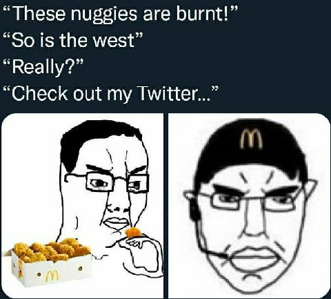 “These nuggies are burnt!” “So is the west” “Really?” “Check out my Twitter...”