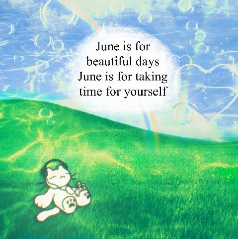 я June is for beautiful days June is for taking time for yourself У] Я
