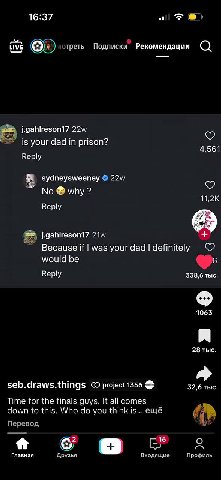 16:37 of LIVE отреть Подписки Рекомендации О j.gahlreson17 is your dad in prison? 4,561 Reply sydneysweeney No why Reply Because if was your dad definitely would be We Reply 338,6 тыс. 1063 28 тыс seb