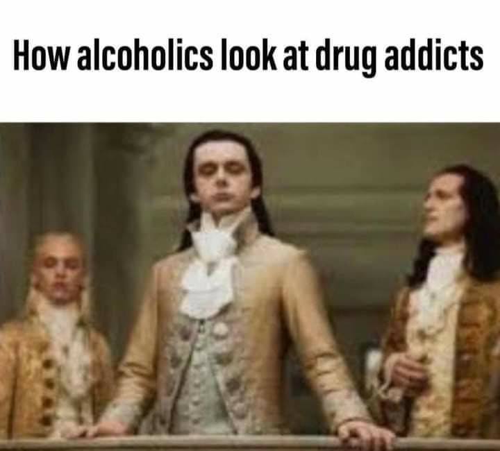 How alcoholics look at drug addicts 4