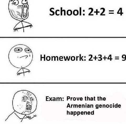 School: 2+2 4 Homework: 2+3+4 9 Exam: Prove that the Armenian genocide happened