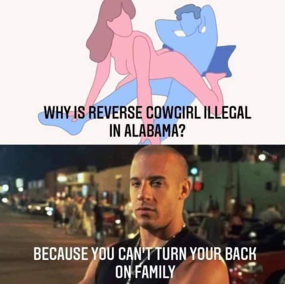 WHY1S REVERSE COWGIRL ILLEGAL IN ALABAMA? BECAUSE CAN YOUR BACK ON-FAMILY