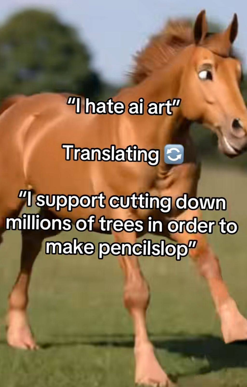 hate art” Translating С support cutting down millions of trees in order to make pencilslop”