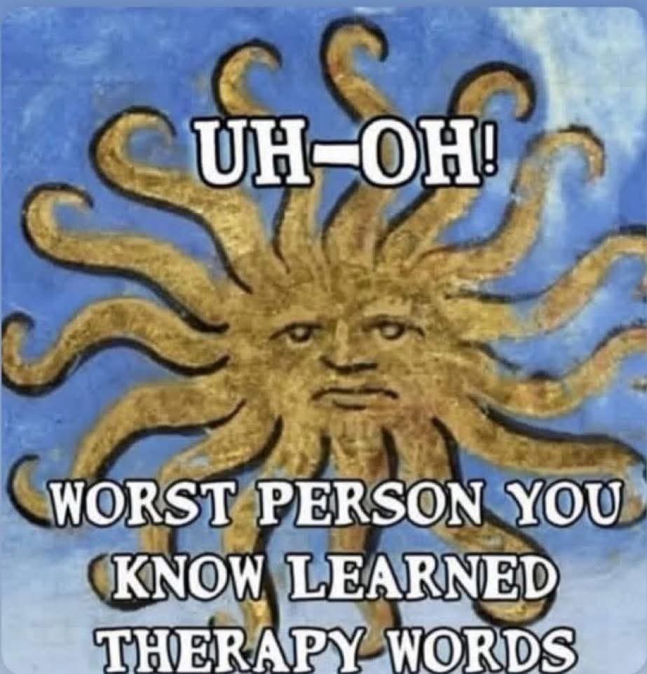 WORST PERSON YOU KNOW LEARNED THERAPY WORDS